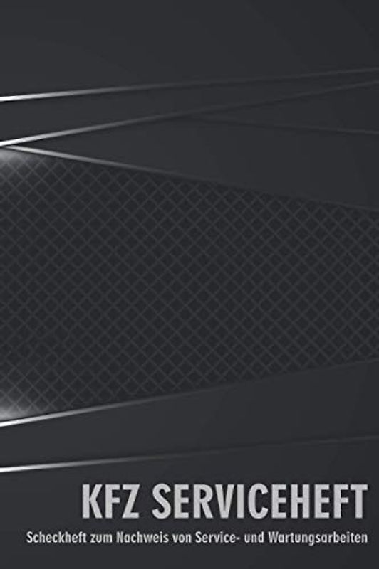 KFZ Serviceheft: PKW Wartungsheft universal für alle Marken und Modelle zum Dokumentieren von Servicearbeiten und Reparaturen (PKW Scheckheft)