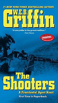The Shooters: A Presidential Agent Novel (Presidential Agent Novels) - W.E.B. Griffin