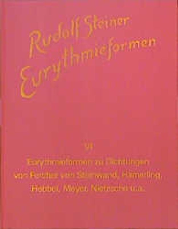 Eurythmieformen zu Dichtungen von Fercher von Steinwand, Hamerling, Hebbel, Meyer, Nietzsche und anderen