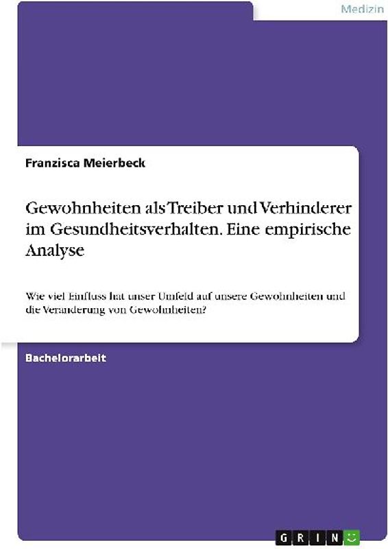 Gewohnheiten als Treiber und Verhinderer im Gesundheitsverhalten. Eine empirische Analyse