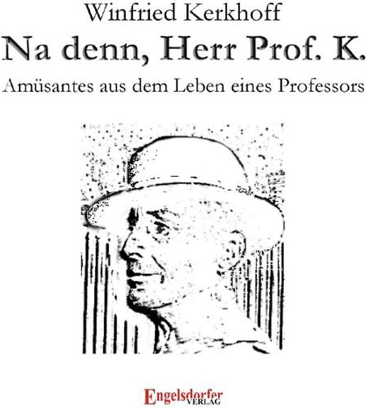 Na denn, Herr Prof. K.