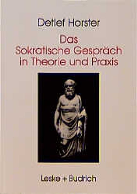 Das Sokratische Gespräch in Theorie und Praxis