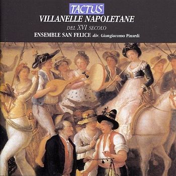 Ensemble San Felice - Villanelle Napoletane