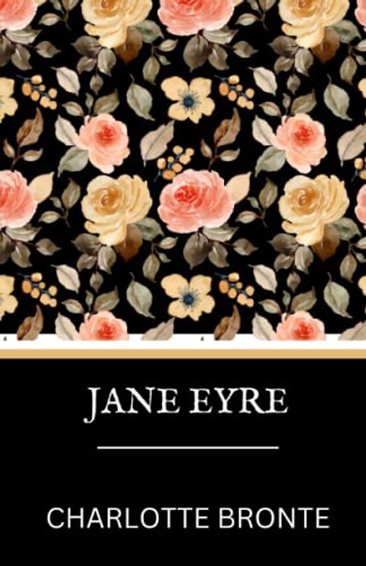 Jane Eyre: Charlotte Bronte's Literary Fiction Classic (Annotated)