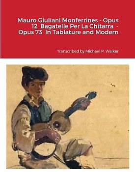 Mauro Giuliani Monferrines - Opus 12  Bagatelle Per La Chitarra  - Opus 73  In Tablature and Modern Notation  For Baritone Ukulele