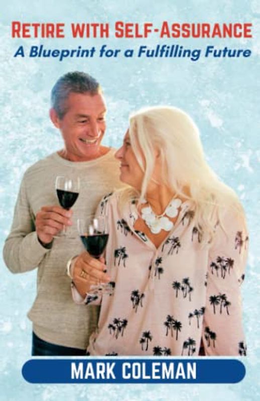 Retire with Self-Assurance: A Blueprint for a Fulfilling Future