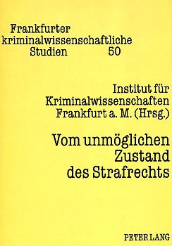 Vom unmöglichen Zustand des Strafrechts