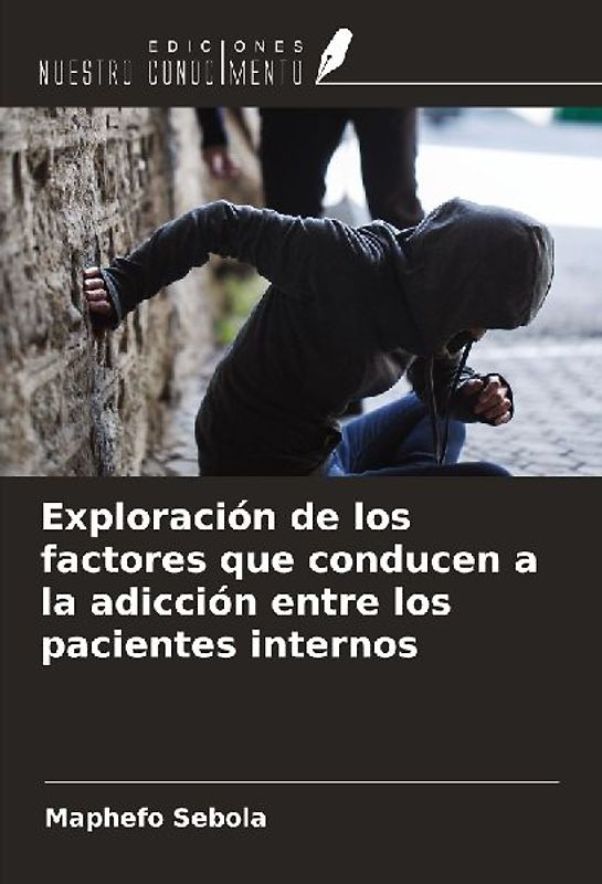 Exploración de los factores que conducen a la adicción entre los pacientes internos