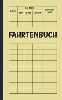 Fahrtenbuch Für PKW: (Gelb, vom Finanzamt anerkannt, viel Platz zum Schreiben)
