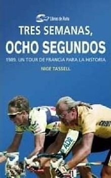 3 semanas, 8 segundos : 1989, un Tour de Francia para la historia