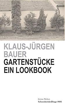 Gartenstücke: Ein Lookbook (SchoenheitderDinge, Band 1)