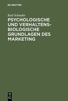 Psychologische und verhaltensbiologische Grundlagen des Marketing