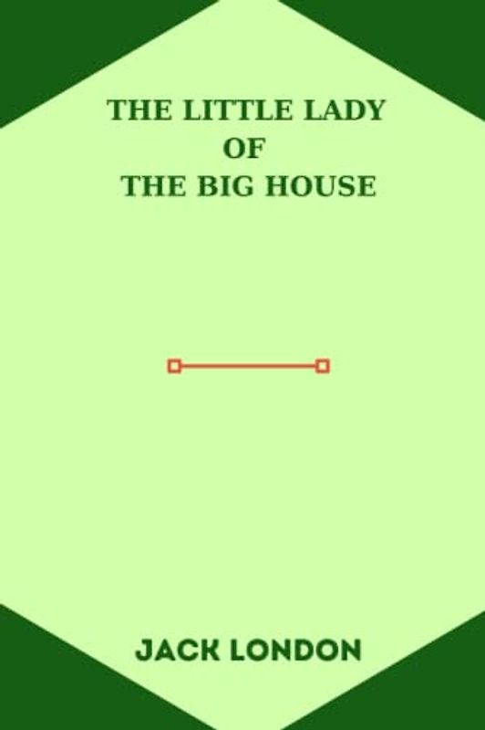 The Little Lady of the Big House by jack london