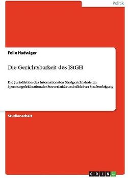 Die Gerichtsbarkeit des IStGH