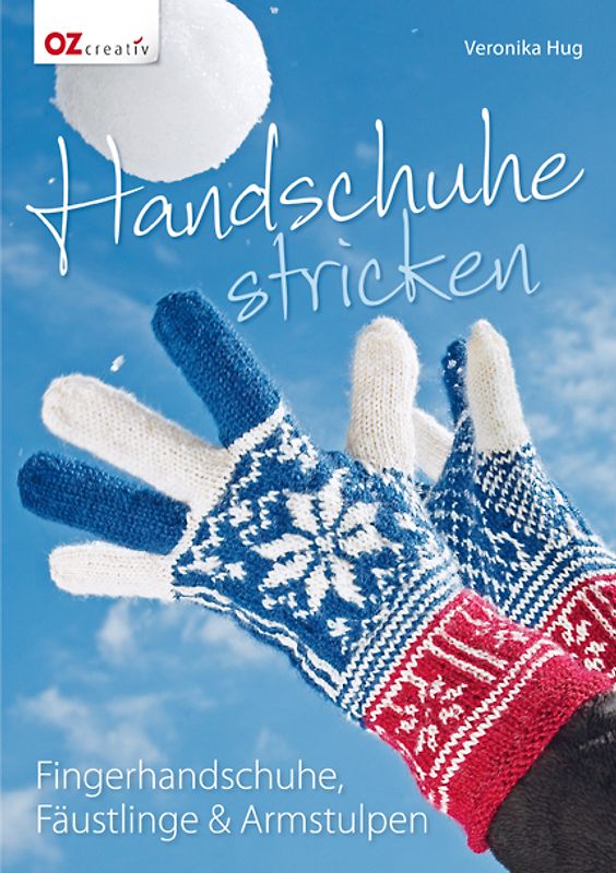 Handschuhe stricken. Fingerhandschuhe, Fäustlinge & Armstulpen