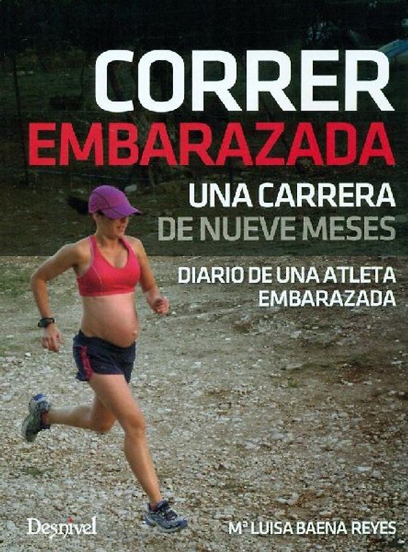 Correr embarazada : una carrera de nueve meses