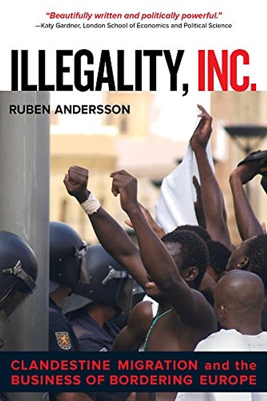 Illegality, Inc (California Series in Public Anthropology) - Andersson, Ruben