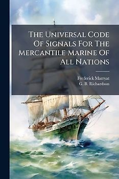 The Universal Code Of Signals For The Mercantile Marine Of All Nations
