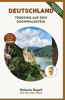 Trekking auf dem Soonwaldsteig: 5 Tage Outdoor Trekkingplanung von Bingen bis Kirn incl. Info Trekkingplätze + Wasserversorgung (Innenteil schw./w.) (Du musst mal wieder raus?)