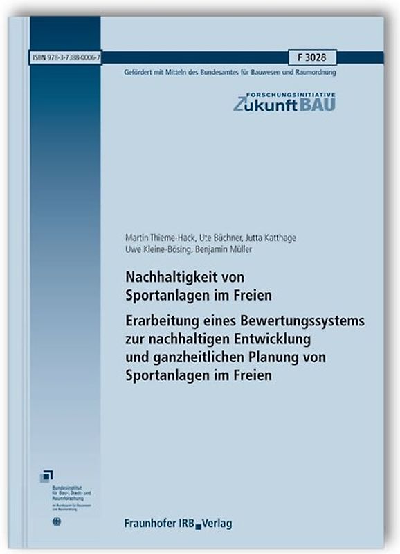 Nachhaltigkeit von Sportanlagen im Freien. Erarbeitung eines Bewertungssystems zur nachhaltigen Entwicklung und ganzheitlichen Planung von Sportanlagen im Freien
