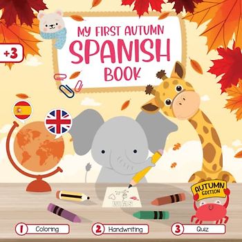 My First Autumn Spanish English Book: A Cute Educational Spanish-English for Kids Coloring, handwriting, Quiz... Best Educational for Bilingual Spanish-English Lovers. First words for Autumn Edition