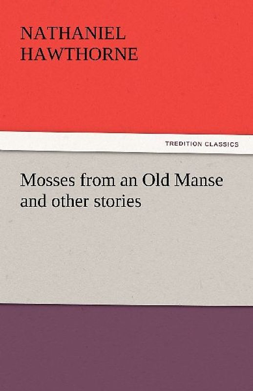 Mosses from an Old Manse and other stories