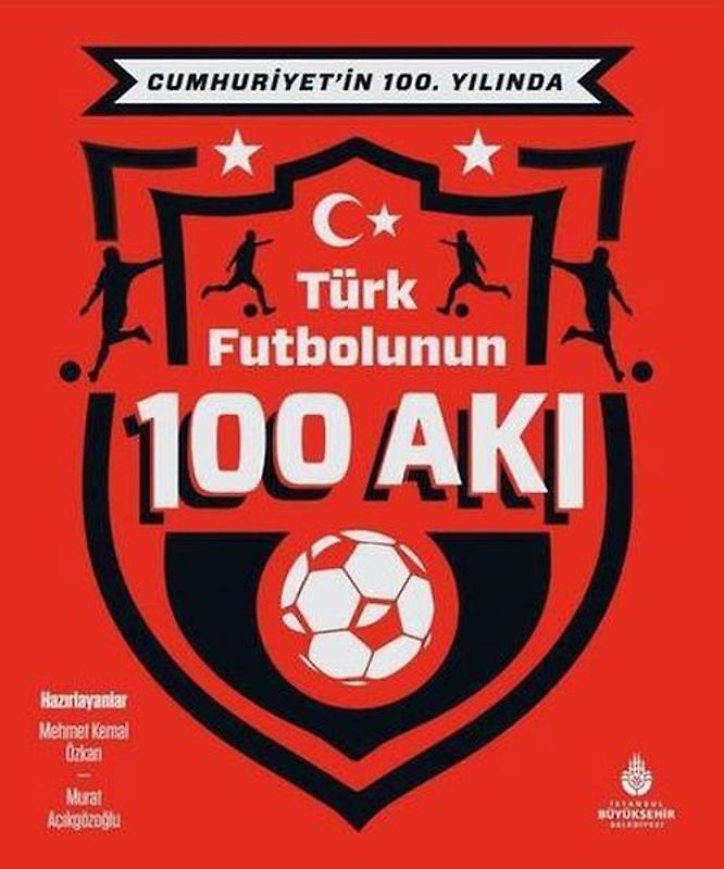 Cumhuriyetin 100. Yilinda Türk Futbolunun 100 Aki Ciltli