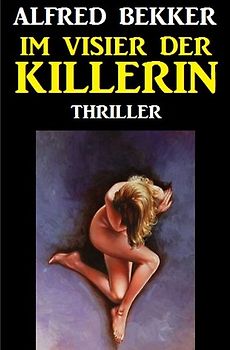 Im Visier der Killerin: Thriller