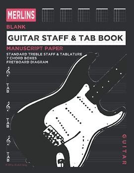 Merlins Guitar Staff & TAB Book -100 Blank Manuscript Music Pages with Staff and TAB lines: Manuscript paper