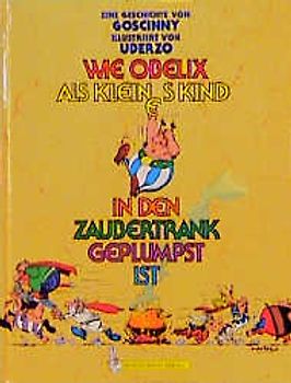 Wie Obelix als kleines Kind in den Zaubertrank geplumpst ist