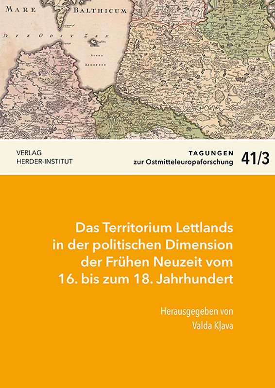 Das Territorium Lettlands in der politischen Dimension der Frühen Neuzeit vom 16. bis zum 18. Jahrhundert