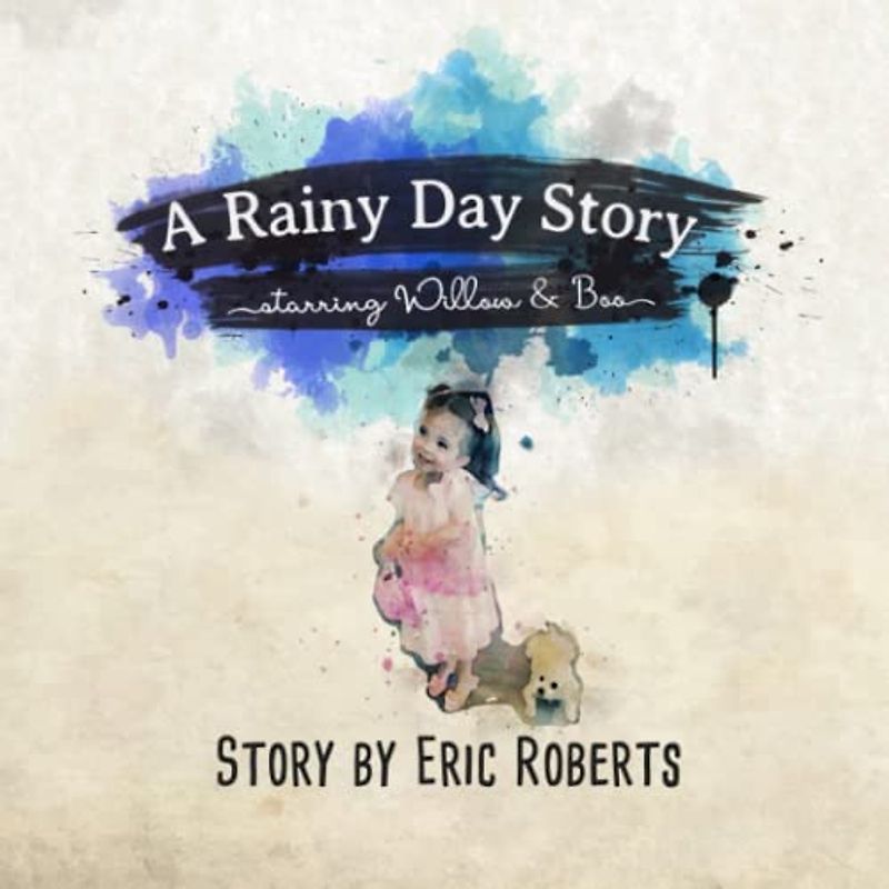 A Rainy Day Story: Starring Willow & Boo (Once Upon A Willow Tree)