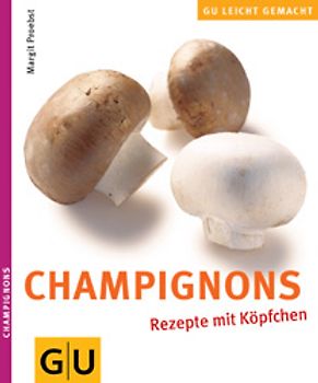 Champignons. Rezepte mit Köpfchen