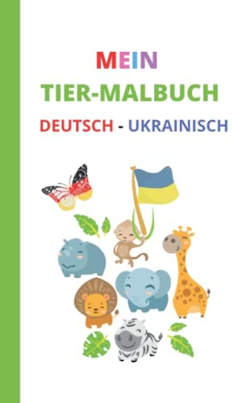 Tolles Malbuch mit Tiermotiven | Deutsch & Ukrainisch | 36 Motive: Ausmalbuch Tiere mit den jeweiligen Tiernamen in deutscher & ukrainischer Sprache
