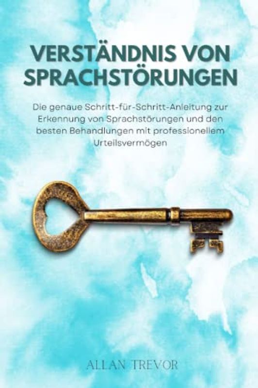 Verständnis von Sprachstörungen: Die genaue Schritt-für-Schritt-Anleitung zur Erkennung von Sprachstörungen und den besten Behandlungen mit professionellem Urteilsvermögen