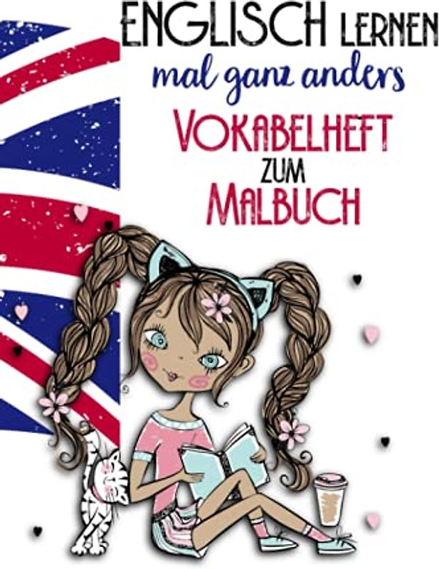 Englisch lernen ganz anders Vokabelheft zum Malbuch: Lernen mit Spaß und Kreativität ohne Zwang und Druck. Dieses Vokabelheft ist die perfekte ... Verben- Malbücher für Spaß und Kreativität)