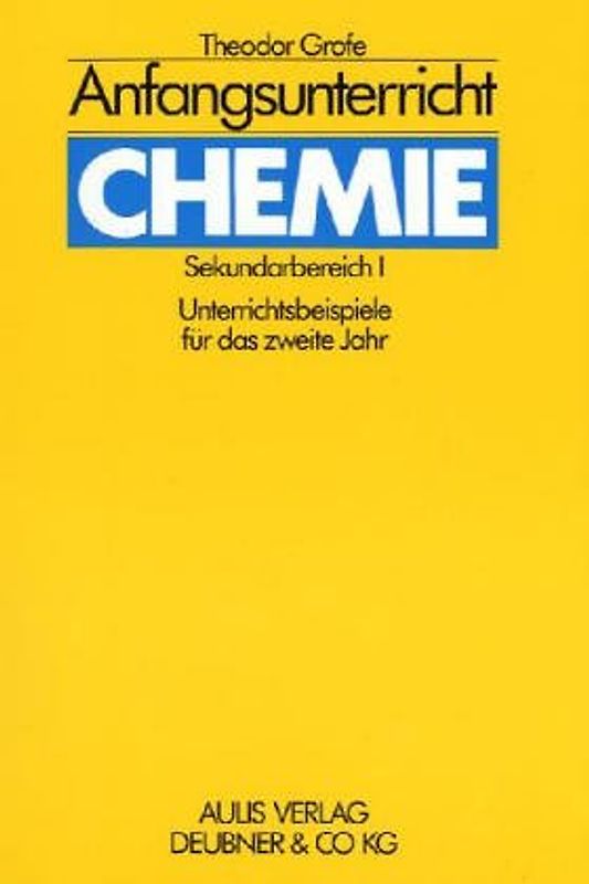 Anfangsunterricht Chemie Sekundarbereich I. Unterrichtsbeispiele für das zweite Jahr