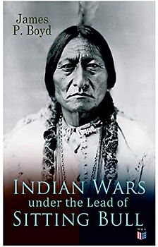 Indian Wars under the Lead of Sitting Bull