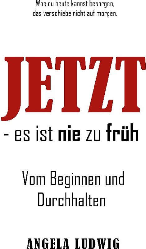 Jetzt - es ist nie zu früh!