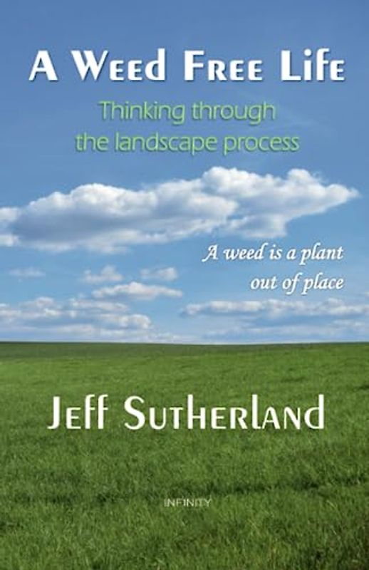 A Weed Free Life: Thinking through the landscape process