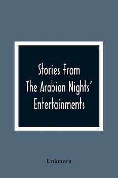 Stories From The Arabian Nights' Entertainments