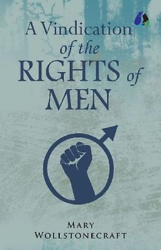 A Vindication of the Rights of Men