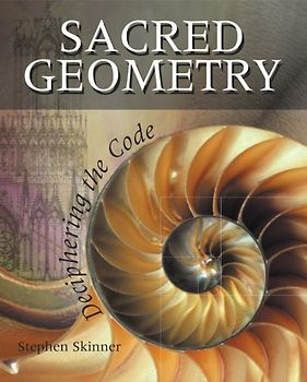 Sacred Geometry: Deciphering the Code - Skinner, Stephen