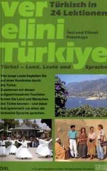 Ver elini Türkiye. Türkei - Land, Leute und Sprache. Türkisch in 24 Lektionen / Ver elini Türkiye. Türkei - Land, Leute und Sprache. Türkisch in 24 Lektionen