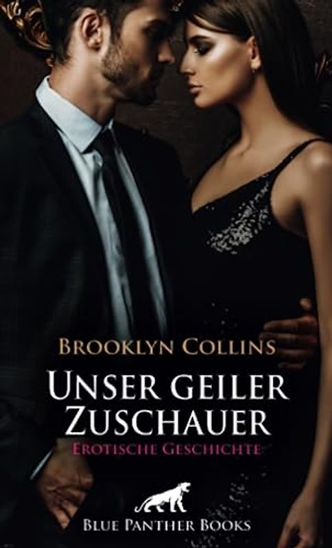 Unser geiler Zuschauer | Erotische Geschichte + 1 weitere Geschichte: fantasievolle Sex-Spiele ... (Love, Passion & Sex)