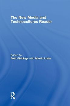 The New Media and Technocultures Reader
