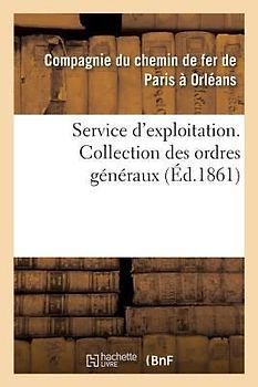 Service d'Exploitation. Collection Des Ordres Généraux