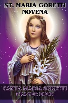 St. Maria Goretti Novena: santa maria goretti prayer book