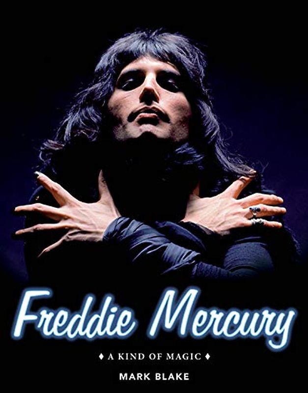 FREDDIE MERCURY: A Kind of Magic
