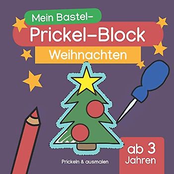 Mein Bastel-Prickel-Block: Weihnachten - Ausmalen & prickeln: Altersgerechte Motive rund um die Weihnachtszeit und den Winter